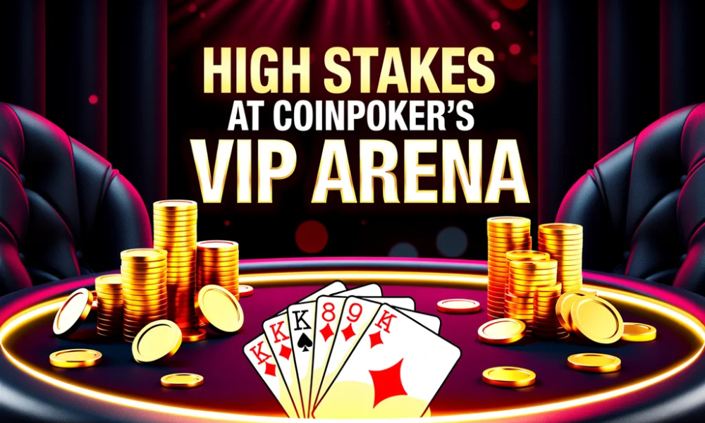 High Stakes at Coinpoker's VIP Arena